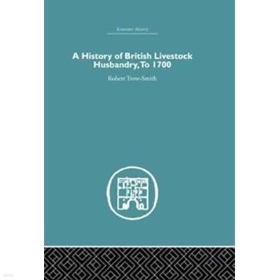 A History of British Livestock Husbandry, to 1700