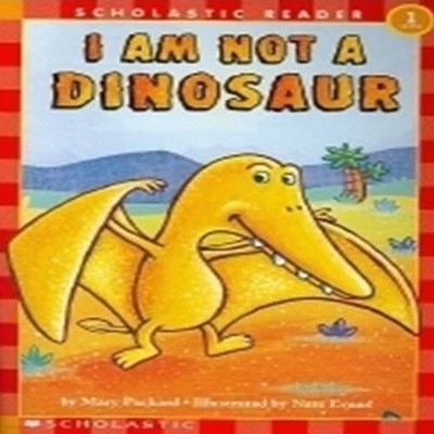 I AM NOT A DINOSAUR