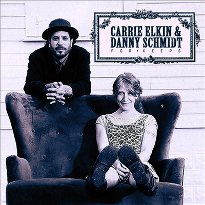 Carrie Elkin & Danny Schmidt - For Keeps (CD)