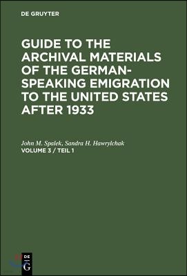 Guide to the Archival Materials of the German-Speaking Emigration to the United States After 1933. Volume 3