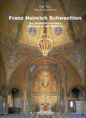 Franz Heinrich Schwechten: Ein Architekt Zwischen Historismus Und Moderne