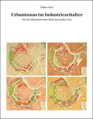 Urbanismus Im Industriezeitalter: Von Der Klassizistischen Stadt Zur Garden City