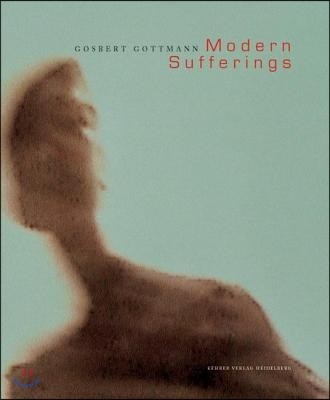 Modern Sufferings: Gosbert Gottmann