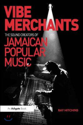 Vibe Merchants: The Sound Creators of Jamaican Popular Music