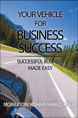 Your Vehicle for Business Success: Successful Business Made Easy