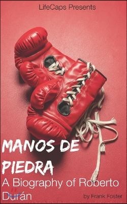 Manos de Piedra: A Biography of Roberto Dur?n