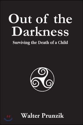 Out of the Darkness: Survivng the Death of a Child