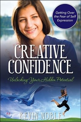 Creative Confidence: Unlocking Your Hidden Potential