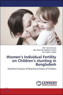 Women's Individual Fertility on Children's Stunting in Bangladesh