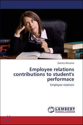 Employee Relations Contributions to Student's Performace