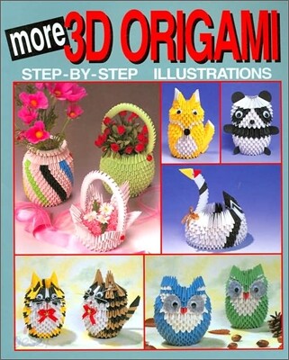 More 3D Origami: Step-By-Step Illustrations