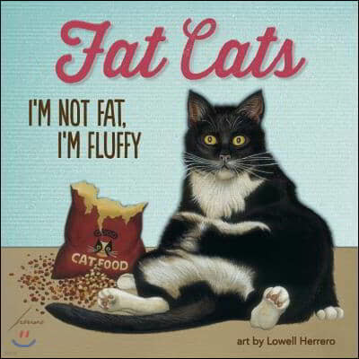 Fat Cats: I'm Not Fat, I'm Fluffy