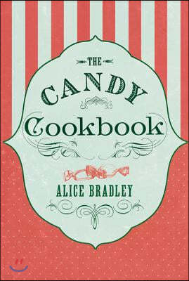 The Candy Cookbook: Vintage Recipes for Traditional Sweets and Treats