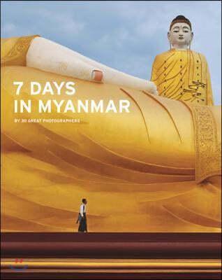 7 Days in Myanmar: A Portrait of Burma by 30 Great Photographers