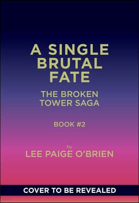 A Single Brutal Fate (the Broken Tower Book #2)