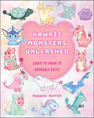 Kawaii Monsters Unleashed: Learn to Draw 75 Adorable Kaiju