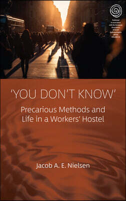 'You Don't Know': Precarious Methods and Life in a Workers' Hostel