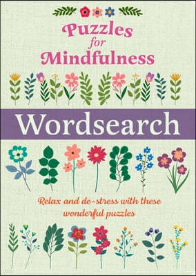 Puzzles for Mindfulness Wordsearch: Relax and De-Stress with These Wonderful Puzzles