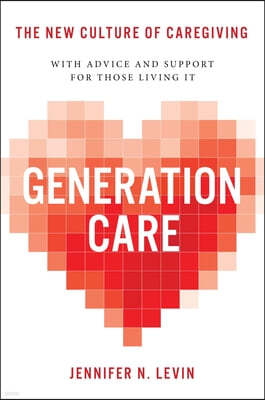 Generation Care: The New Culture of Caregiving