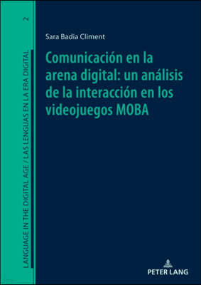 Comunicación en la arena digital: un análisis de la interacción en los videojuegos MOBA