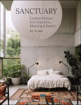 Sanctuary: Creative Homes with Intention, Meaning and Beauty