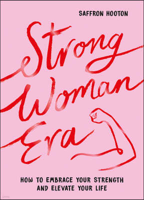 Strong Woman Era: How to Embrace Your Strength and Elevate Your Life