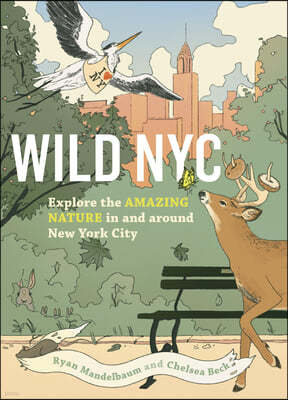 Wild NYC: Experience the Amazing Nature in and Around New York City