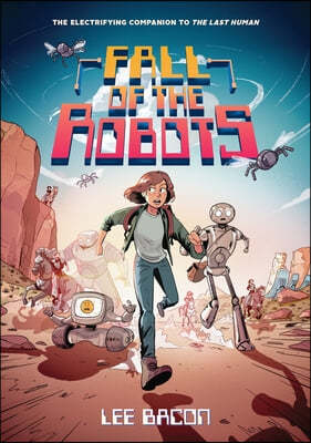 Fall of the Robots (the Last Human #2)