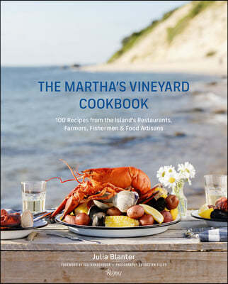 The Martha's Vineyard Cookbook: 100 Recipes from the Island's Restaurants, Farmers, Fishermen & Food Artisans