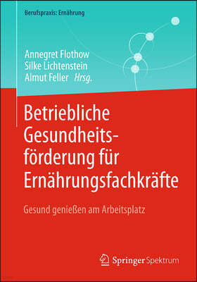 Betriebliche Gesundheitsförderung Für Ernährungsfachkräfte: Gesund Genießen Am Arbeitsplatz