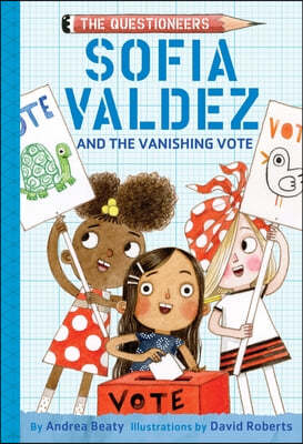 Sofia Valdez and the Vanishing Vote: The Questioneers Book #4