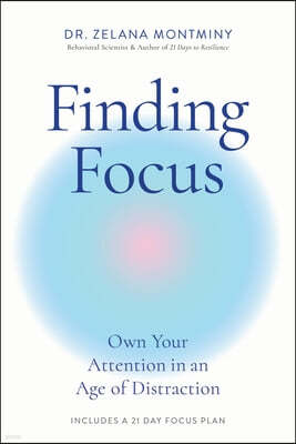 Finding Focus: Own Your Attention in an Age of Distraction