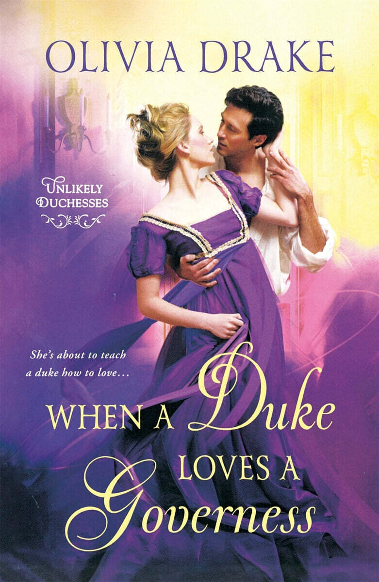 When a Duke Loves a Governess: Unlikely Duchesses