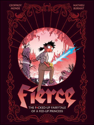 Fierce: The F*cked-Up Fairy Tale of a Fed-Up Princess