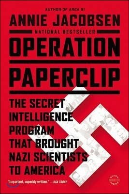 Operation Paperclip: The Secret Intelligence Program That Brought Nazi Scientists to America