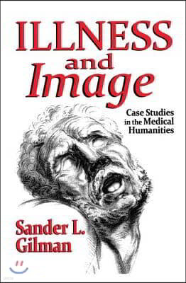 Illness and Image: Case Studies in the Medical Humanities