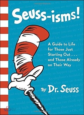 Seuss-Isms!: A Guide to Life for Those Just Starting Out...and Those Already on Their Way
