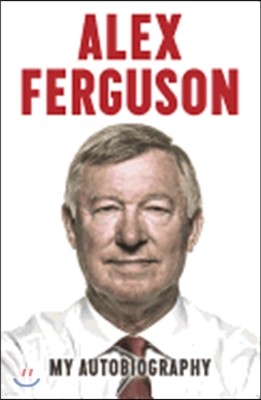 Alex Ferguson: My Biography