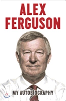 Alex Ferguson: The Sensational Million Copy Number One Bestseller