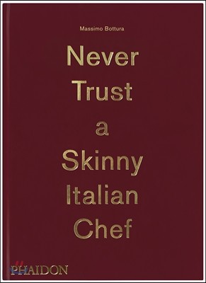 Massimo Bottura: Never Trust a Skinny Italian Chef