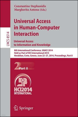 Universal Access in Human-Computer Interaction: Universal Access to Information and Knowledge: 8th International Conference, Uahci 2014, Held as Part