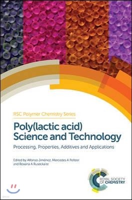 Poly(lactic Acid) Science and Technology: Processing, Properties, Additives and Applications