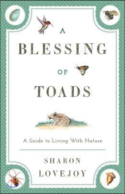 A Blessing of Toads: A Guide to Living with Nature