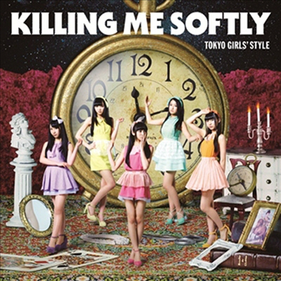 Tokyo Girls Style (ҽ÷) - Killing Me Softly (Type C)(CD)