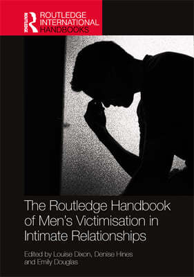 Routledge Handbook of Mens Victimisation in Intimate Relationships