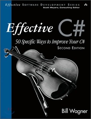 Effective C# (Covers C# 4.0): 50 Specific Ways to Improve Your C#