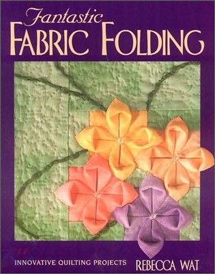 Fantastic Fabric Folding: Innovative Quilting Projects - Print on Demand Edition