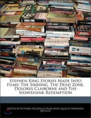 Stephen King Stories Made Into Films: The Shining, the Dead Zone, Dolores Claiborne and the Shawshank Redemption