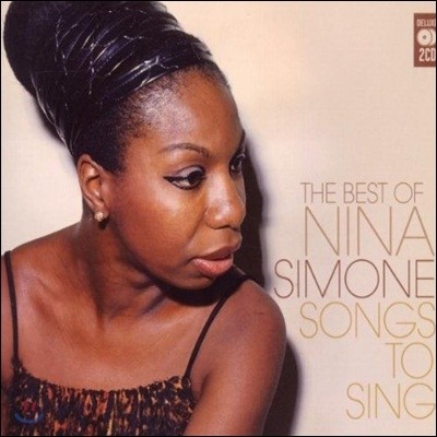 Nina Simone - Songs To Sing: The Very Best Of Nina Simone (Deluxe Edition)