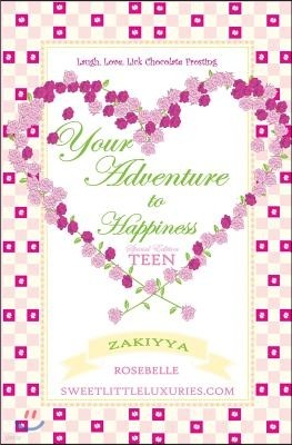 Your Adventure to Happiness Teen: Laugh, Love, Lick Chocolate Frosting